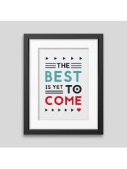 The best is yet to come' Framed poster